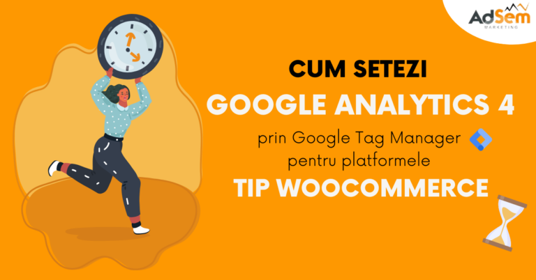 Set up Google Analytics 4 prin GTM pentru WooCommerce