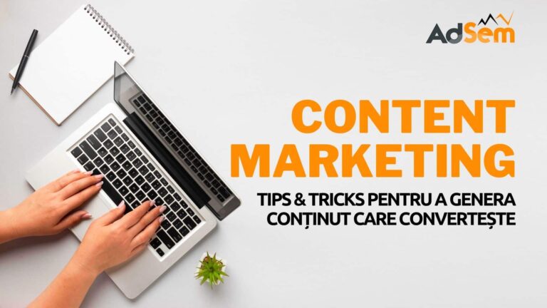 Content marketing – Tips & tricks pentru a genera continut care converteste