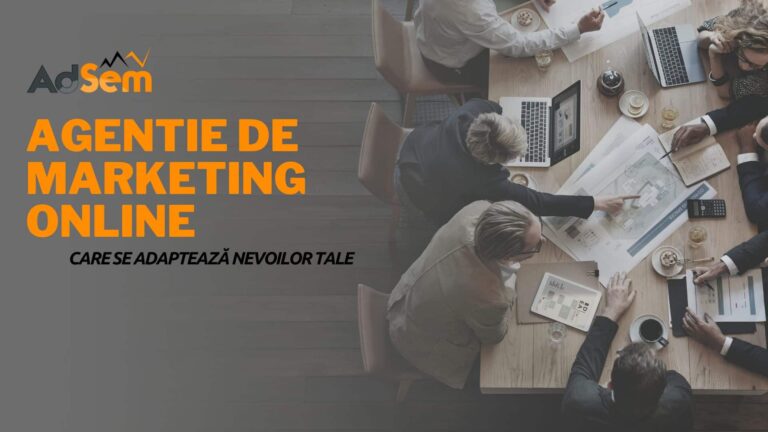 Agentie de marketing online care se adapteaza nevoilor tale