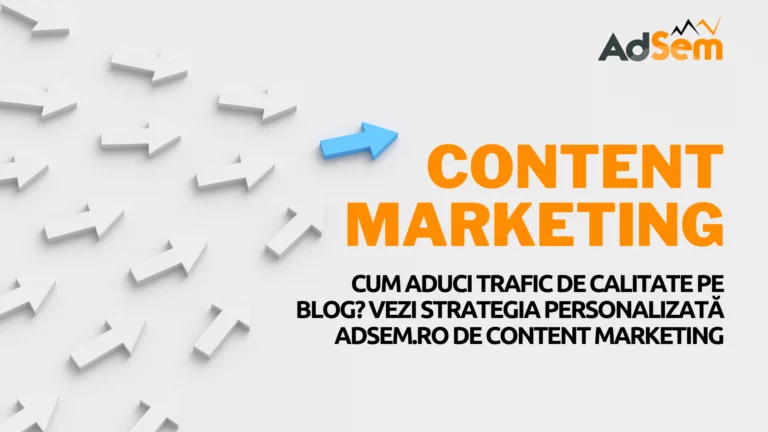 Cum aduci trafic de calitate pe blog? Vezi strategia personalizata AdSem de content marketing