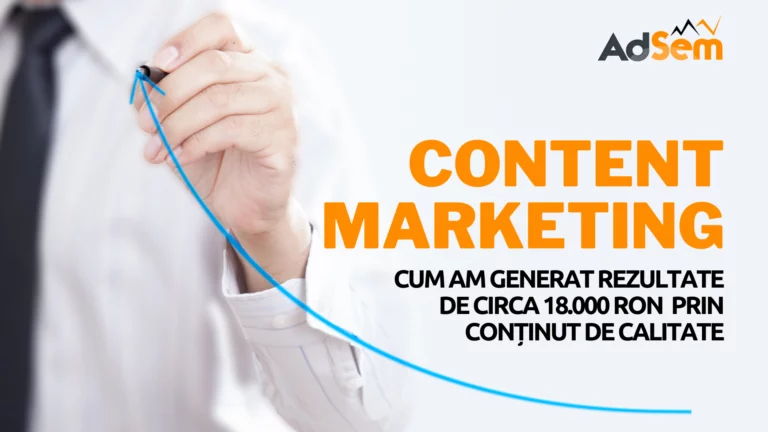 Studiu de caz – Content marketing: Cum îți aduce rezultate optimizarea conținutului